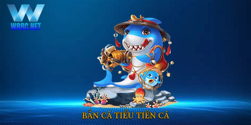 Bắn Cá Tiểu Tiên Cá