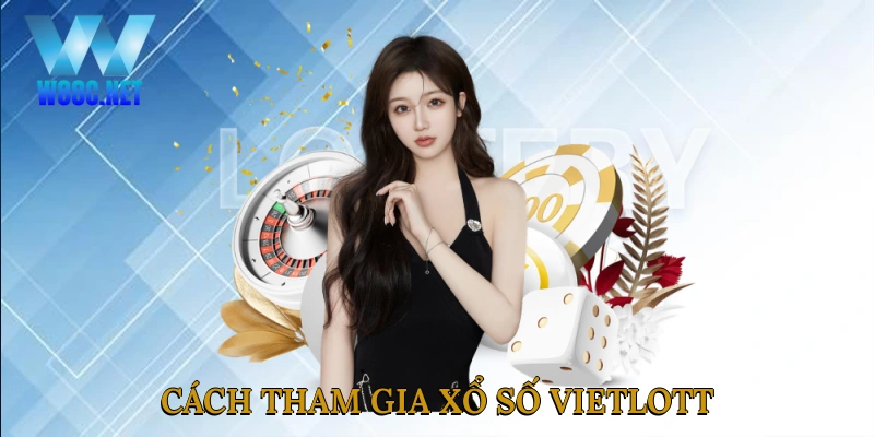 Cách tham gia xổ số Vietlott