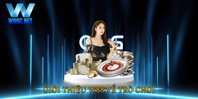 Giới thiệu W88 về trò chơi